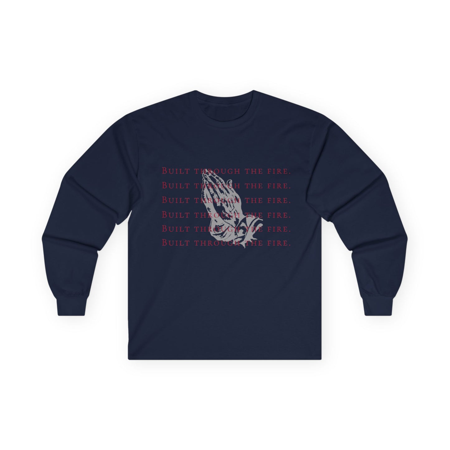 Built Through the Fire Long Sleeve Tee